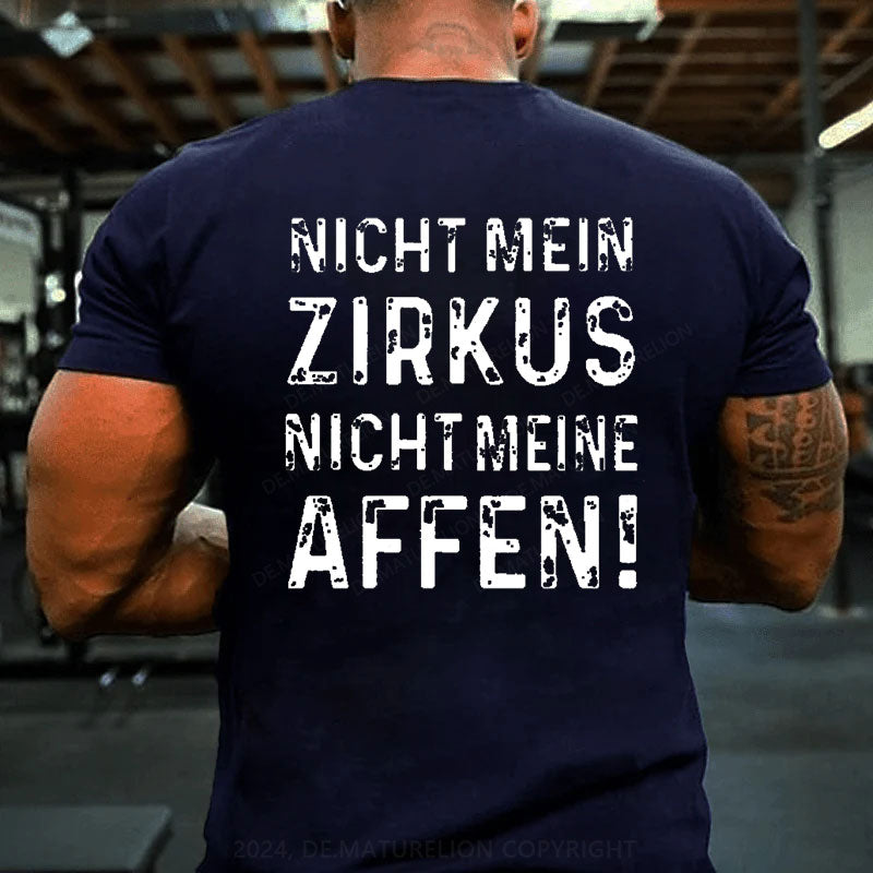 Nicht mein Zirkus nicht meine Affen T-Shirt