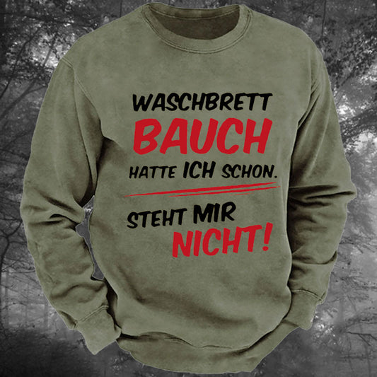 Waschbrett Bauch Hatte Ich Schon Steht Mir Nicht Gewaschenes Sweatshirt