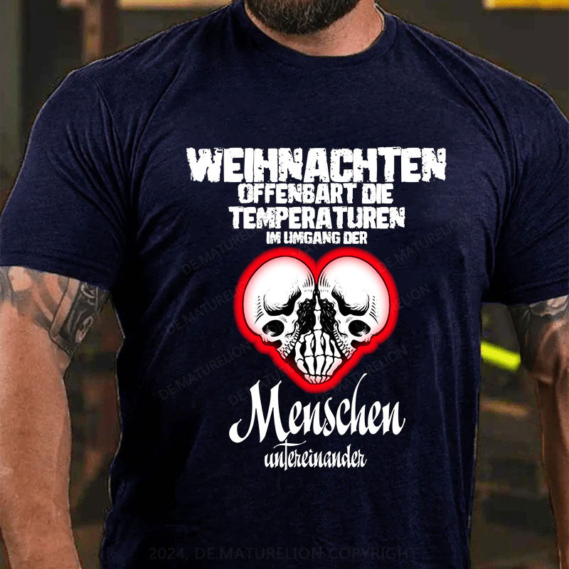 Weihnachten offenbart die Temperaturen im Umgang der Menschen untereinander T-Shirt