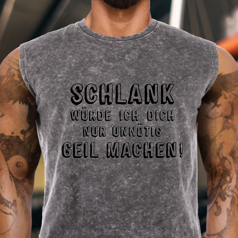 Schlank Würde Ich Dich Nur Unnötig Geil Machen Tank Top