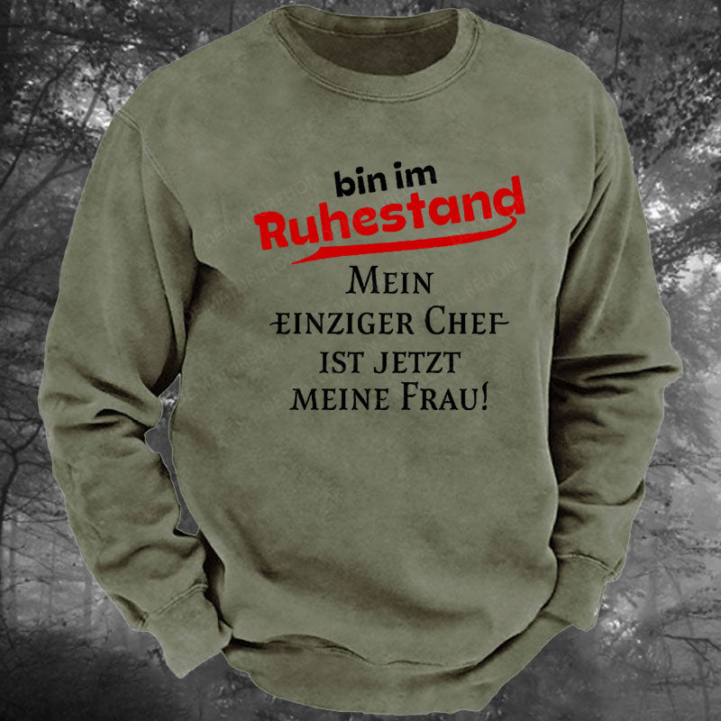 Bin Im Ruhestand Mein Einziger Chef Ist Jetzt Meine Frau Gewaschenes Sweatshirt