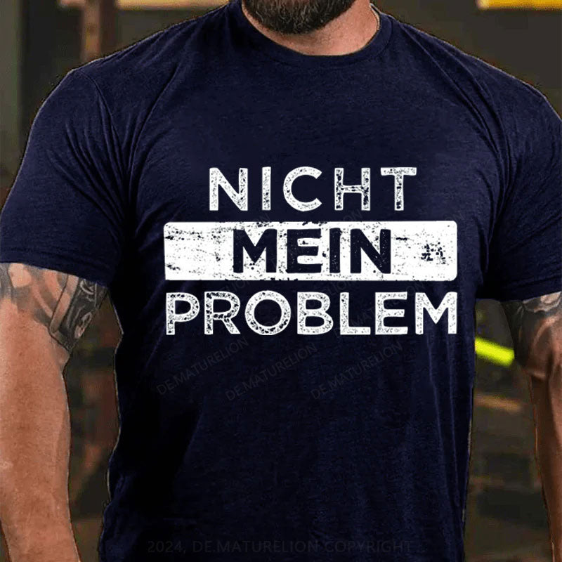 Nicht Mein Problem T-Shirt