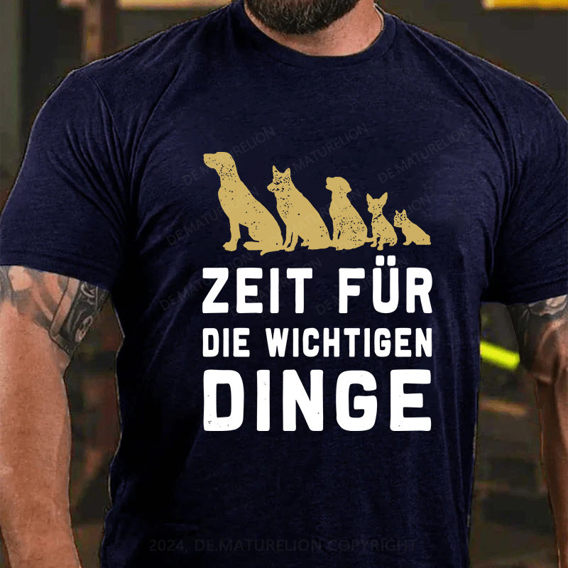 Zeit für die wichtigen Dinge T-Shirt