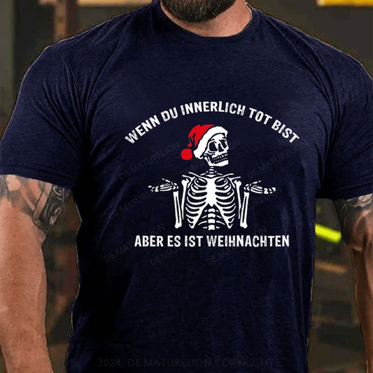 Wenn du innerlich tot bist, aber es ist doch Weihnachten T-Shirt