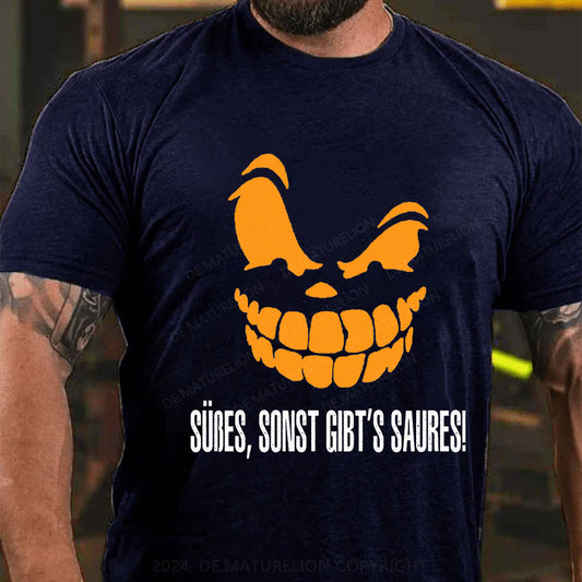 Süßes, sonst gibt‘s Saures! T-Shirt