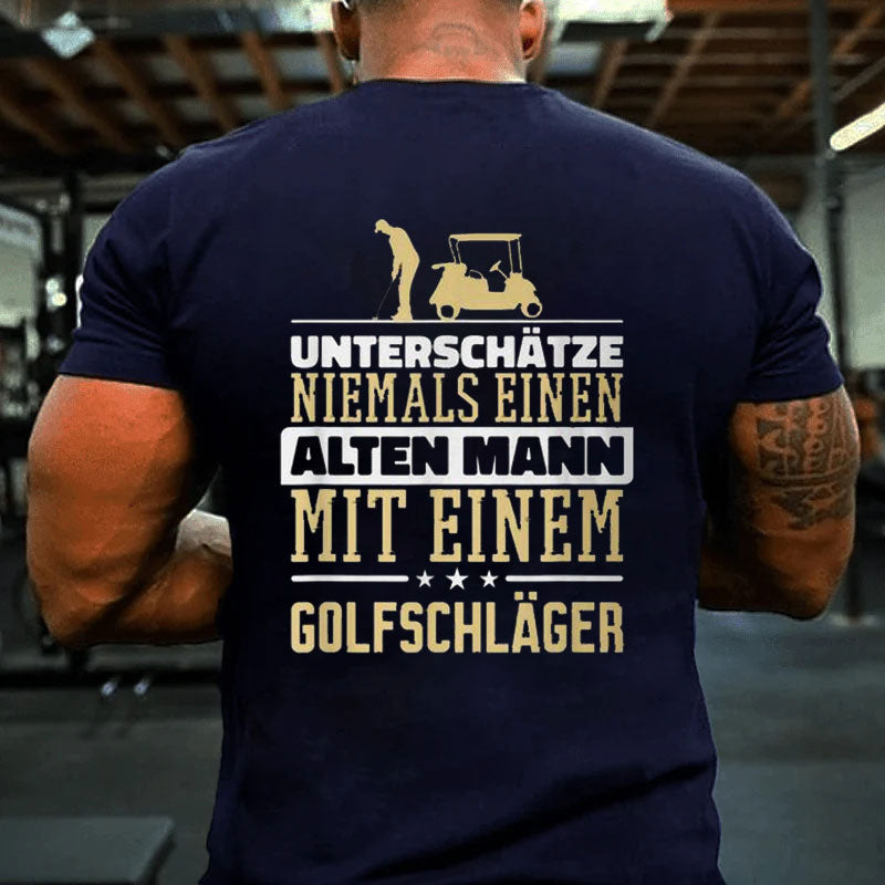 Unterschätz Nie Einen Alten Mann Golf Club T-Shirt