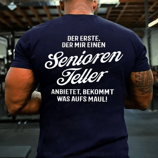 Der Erste Der Mir Einen Seniorenteller Anbietet Bekommt Was Aufs Maul T-Shirt