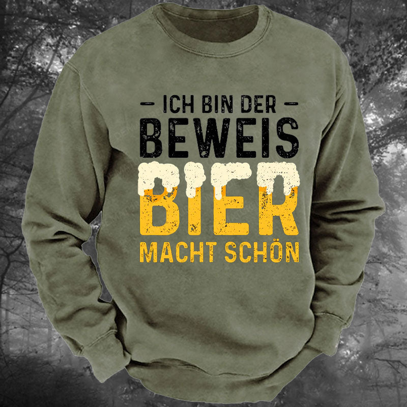 Ich Bin Der Beweis Bier Macht Schön Gewaschenes Sweatshirt