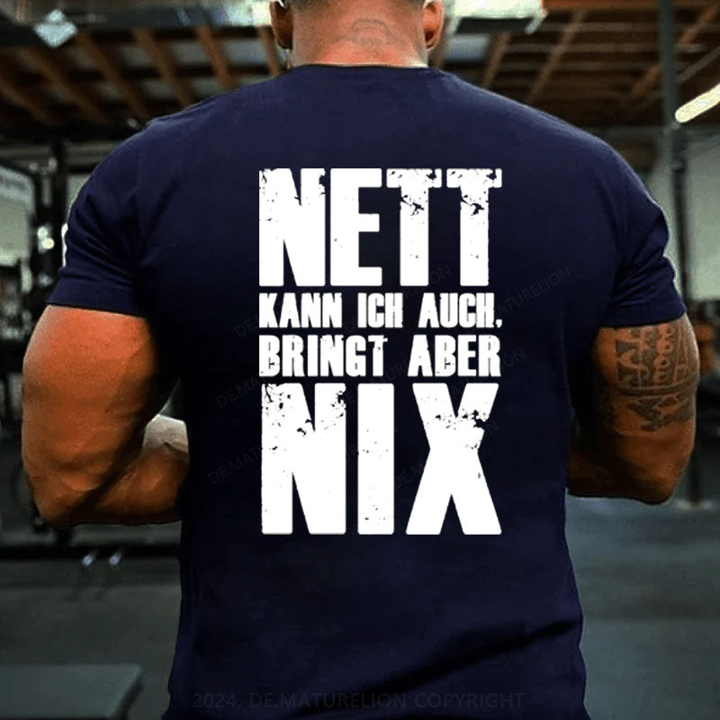 Nett Kann Ich Auch Bringt Aber Nix T-Shirt