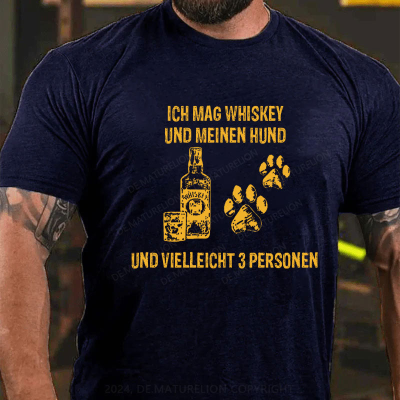 Ich mag Whiskey und meinen Hund und vielleicht 3 Personen T-Shirt