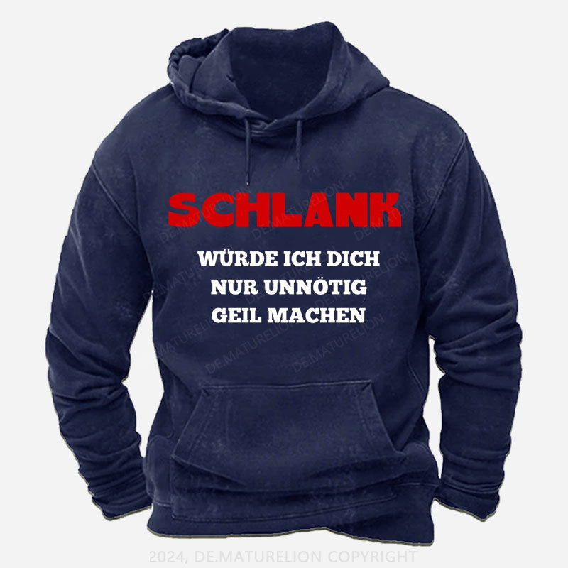 Schlank Würde Ich Dich Nur Unnötig Geil Machen Hoodie