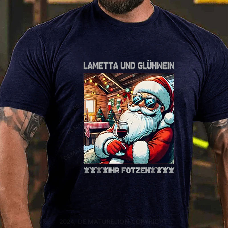 Lametta Und Glühwein Ihr Fotzen T-Shirt