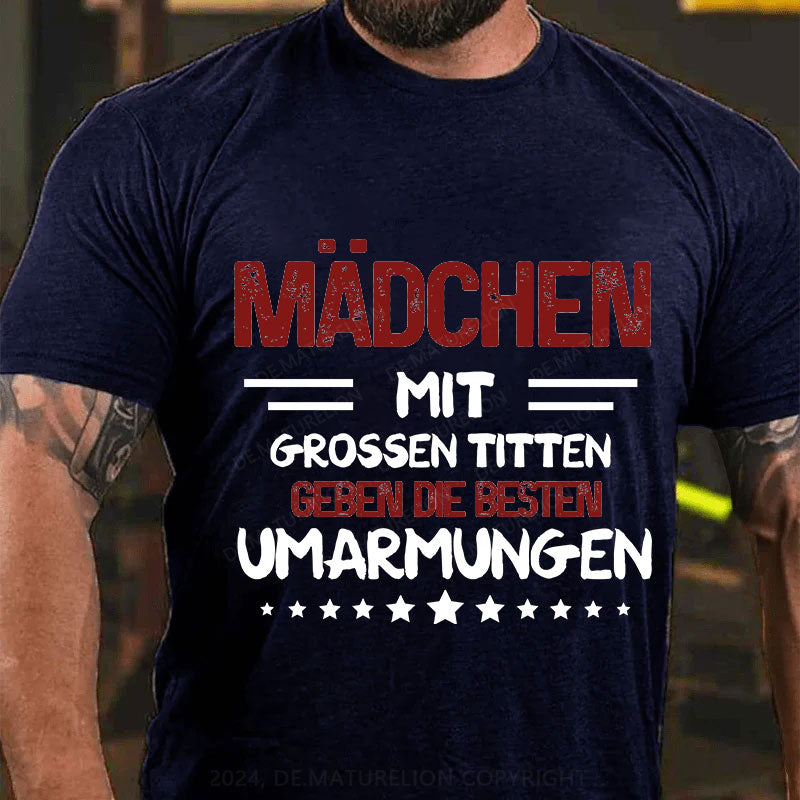 Mädchen  mit  grossen Titten  geben die besten  Umarmungen T-Shirt