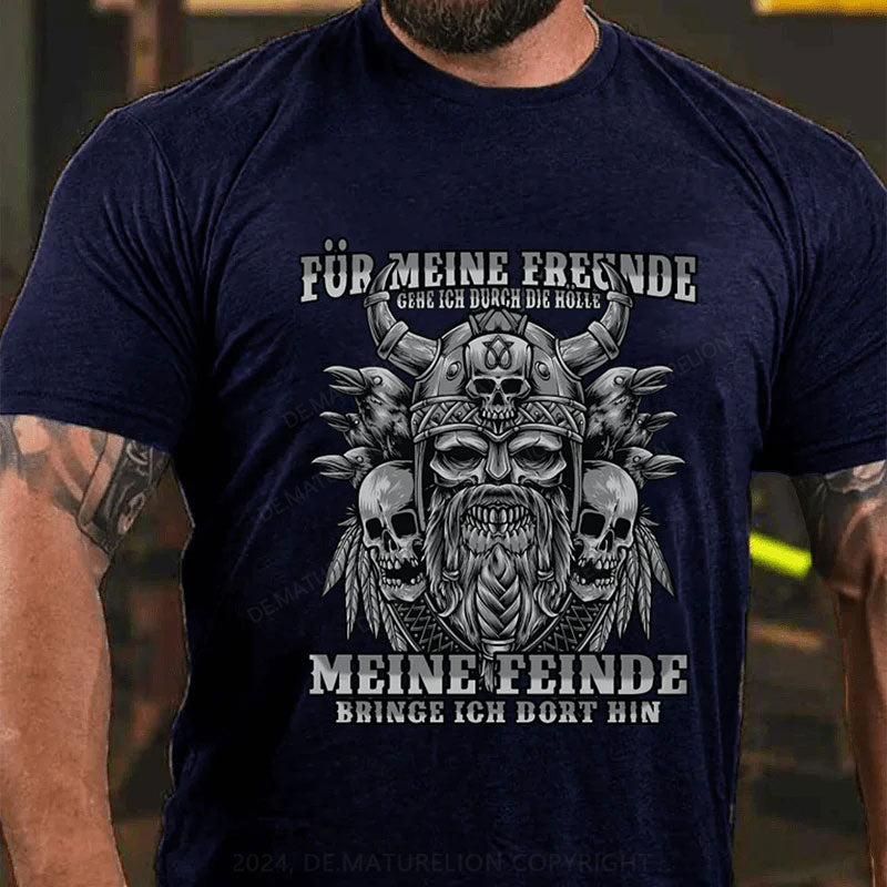 Für meine Freunde gehe ich durch die Hölle T-Shirt