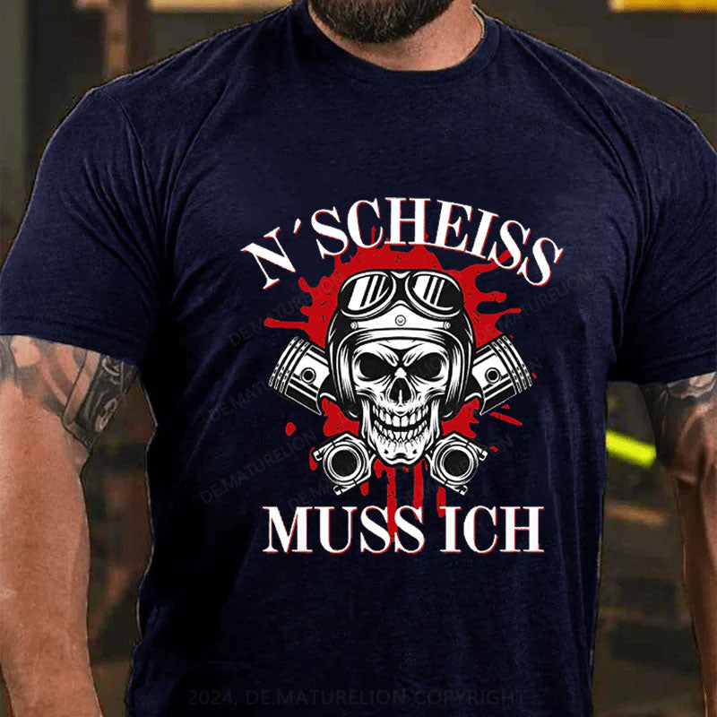 N´Scheiß muss ich T-Shirt