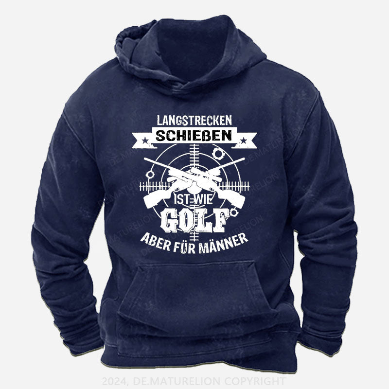 Langstrecken Schießen ist wie Golf aber für Männer Hoodie