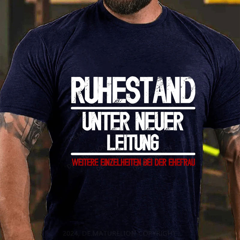 Ruhestand unter neuer Leitung Weitere Einzelheiten bei der Ehefrau T-Shirt