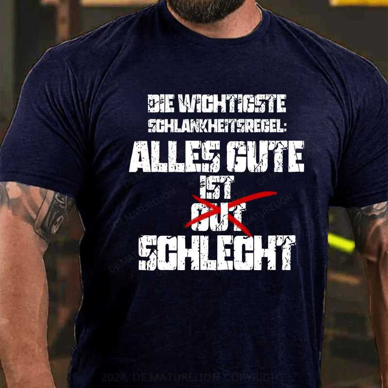 Die wichtigste Schlankheitsregel: Alles Gute ist schlecht T-Shirt