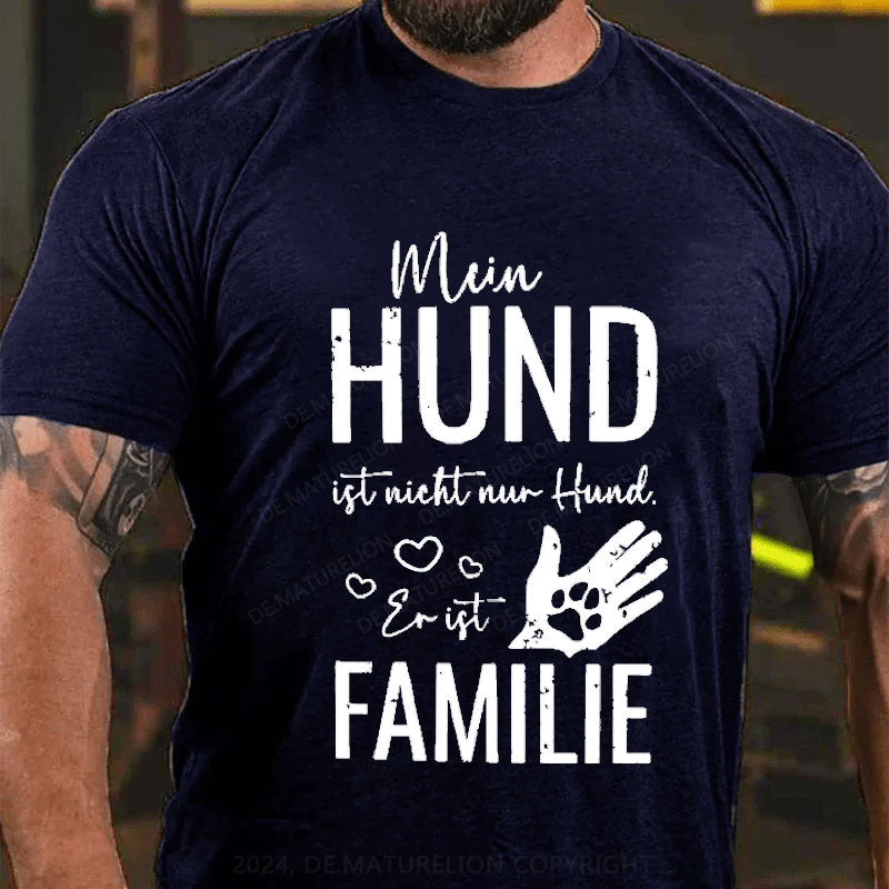 Mein Hund ist nicht nur Hund er ist Familie T-Shirt