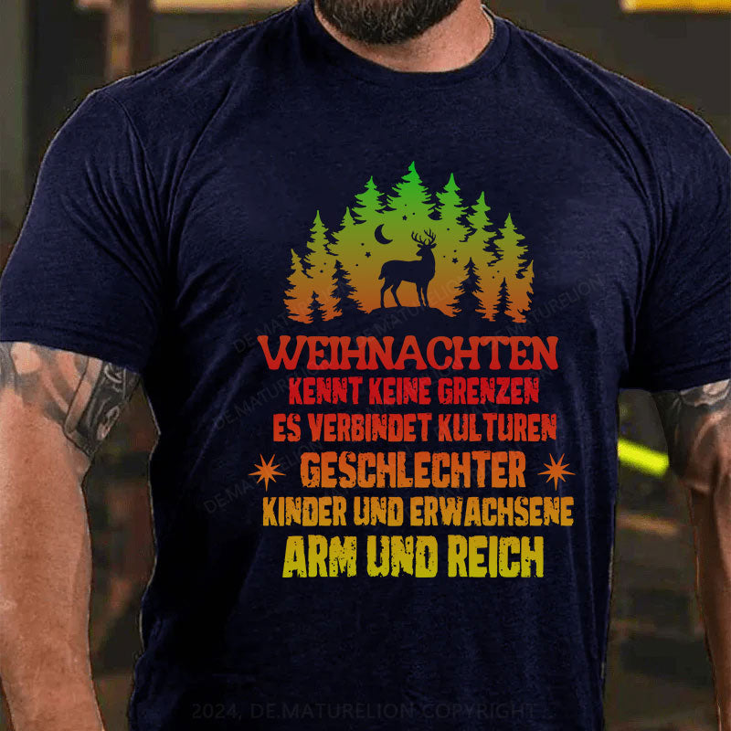 Weihnachten kennt keine Grenzen. Es verbindet Kulturen, Geschlechter, Kinder und Erwachsene, Arm und Reich T-Shirt