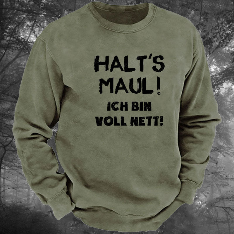 Halt‘s Maul! Ich Bin Voll Nett! Gewaschenes Sweatshirt