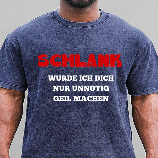 Schlank Würde Ich Dich Nur Unnötig Geil Machen Gewaschene Vintage T-Shirt