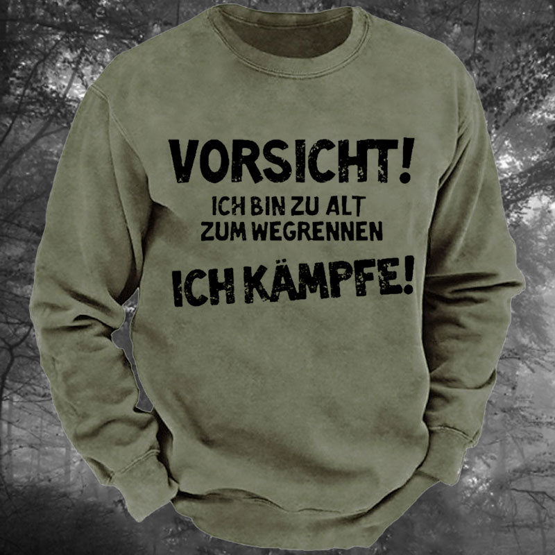 Vorsicht Ich Bin Zu Alt Zum Wegrennen Ich Kämpfe Gewaschenes Sweatshirt