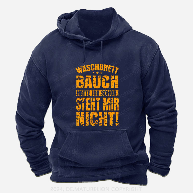 Waschbrettbauch hatte ich schon Steht mir nicht Hoodie