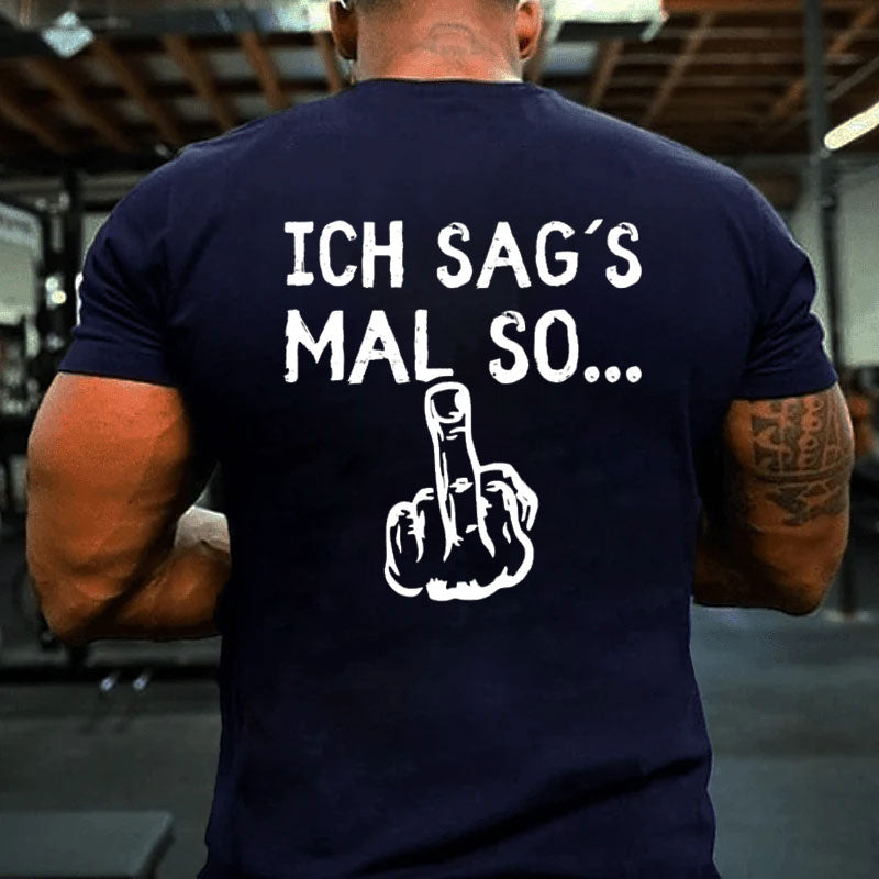 Ich sag´s mal so T-Shirt