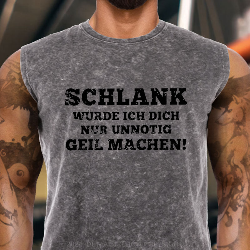 Schlank Würde Ich Dich Nur Unnötig Geil Machen Tank Top