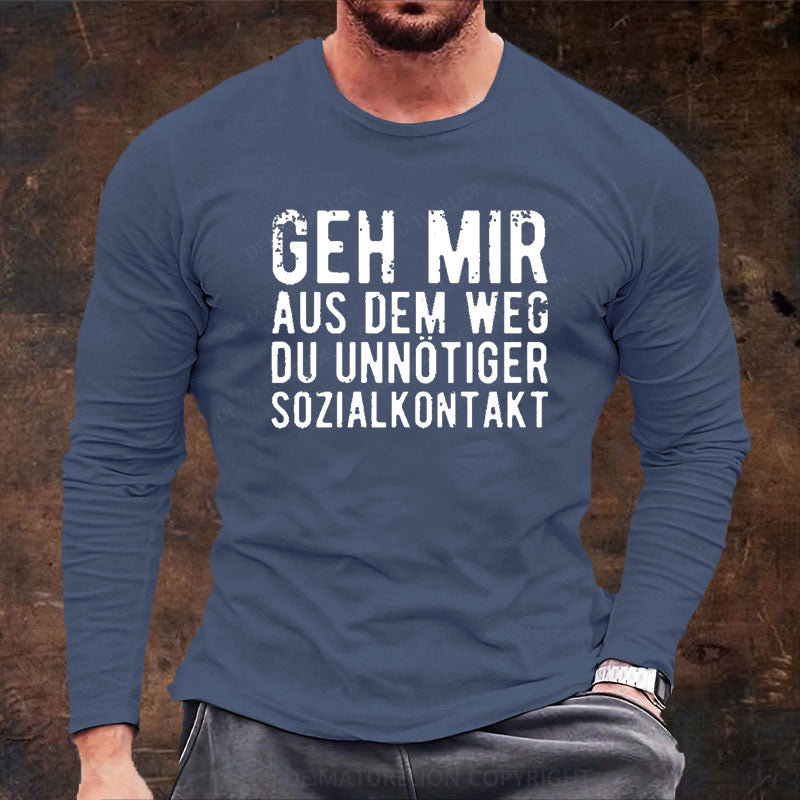 Geh Mir Aus Dem Weg Du Unnötiger Sozialkontakt Langarm Shirt