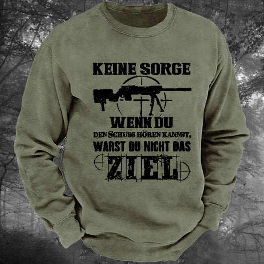 Keine Sorge! Wenn Du Den Schuss Hören Kannst Warst Du Nicht Das Ziel Gewaschenes Sweatshirt