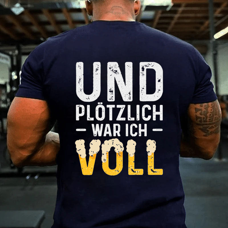 Und Plötzlich War Ich Voll T-Shirt