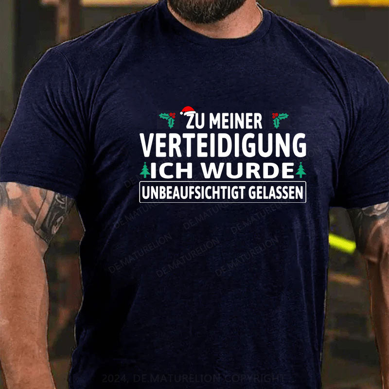 Zu Meiner Verteidigung Ich Wurde Unbeaufsichtigt Gelassen T-Shirt