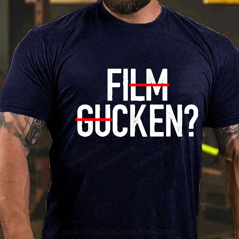 Film Gucken? Ficken! T-Shirt