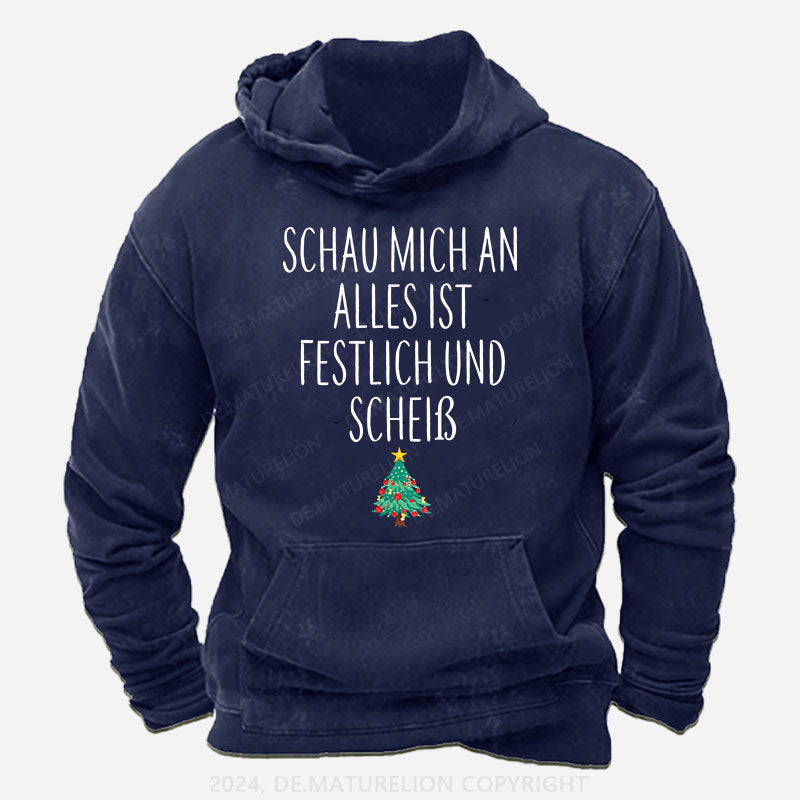 Schau Mich An Alles Ist Festlich Und Scheiß Hoodie