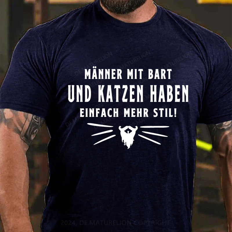 Männer mit Bart und Katzen haben einfach mehr Stil! T-Shirt