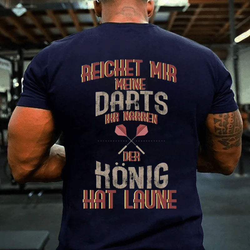 Reichet Mir Meine Darts Der König Hat Laune Dart T-Shirt