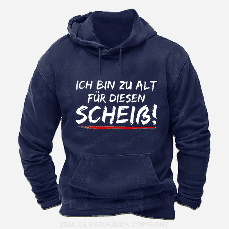 Ich Bin Zu Alt Für Diesen Scheiß Hoodie