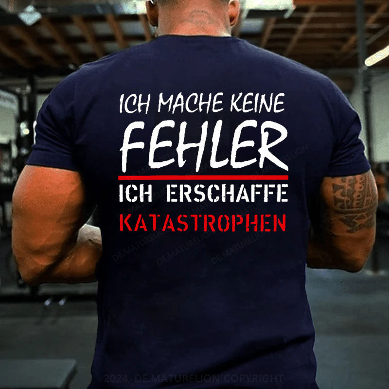 Ich Mache Keine Fehler T-Shirt