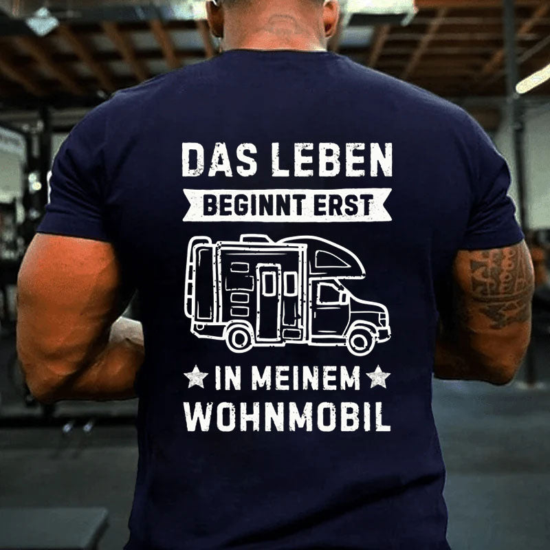 Das Leben beginnt erst in meinem Wohnmobil T-Shirt