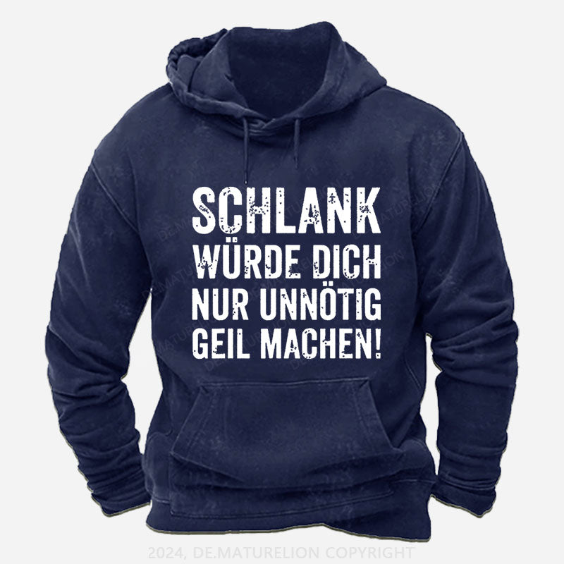 Schlank Würde Ich Dich Nur Unnötig Geil Machen Hoodie