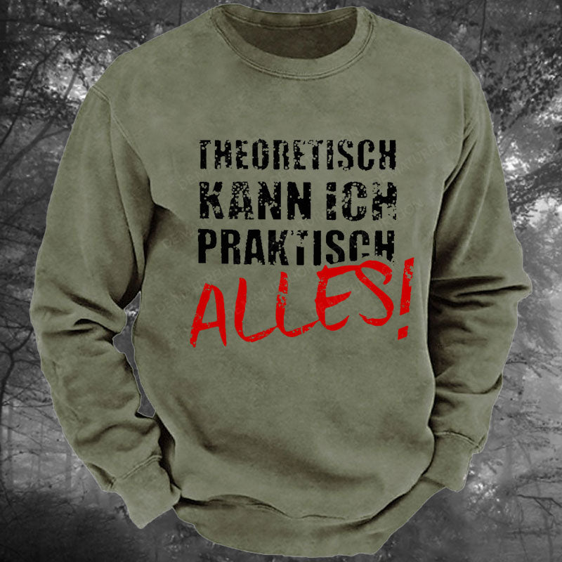 Theoretisch Kann Ich Praktisch Alles Gewaschenes Sweatshirt