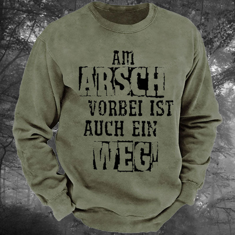 Am Arsch Vorbei Ist Auch Ein Weg Gewaschenes Sweatshirt