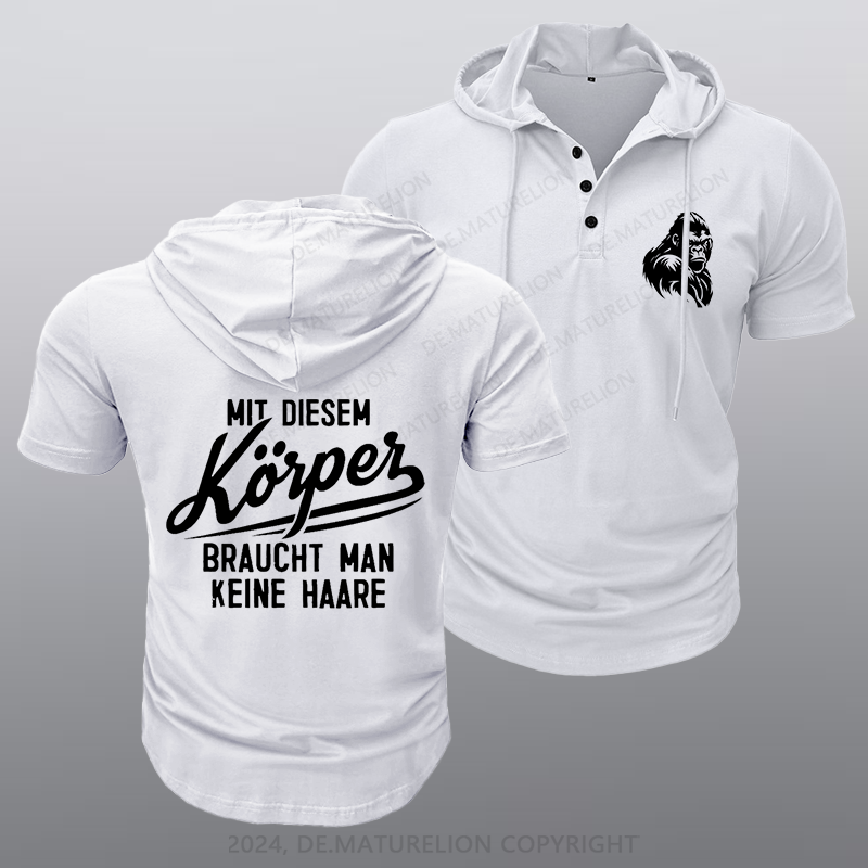 Maturelion Mit diesem Körper braucht man keine Haare Kapuze T-Shirt