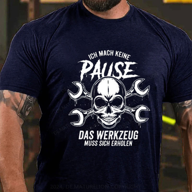 Ich Mach Keine Pause T-Shirt