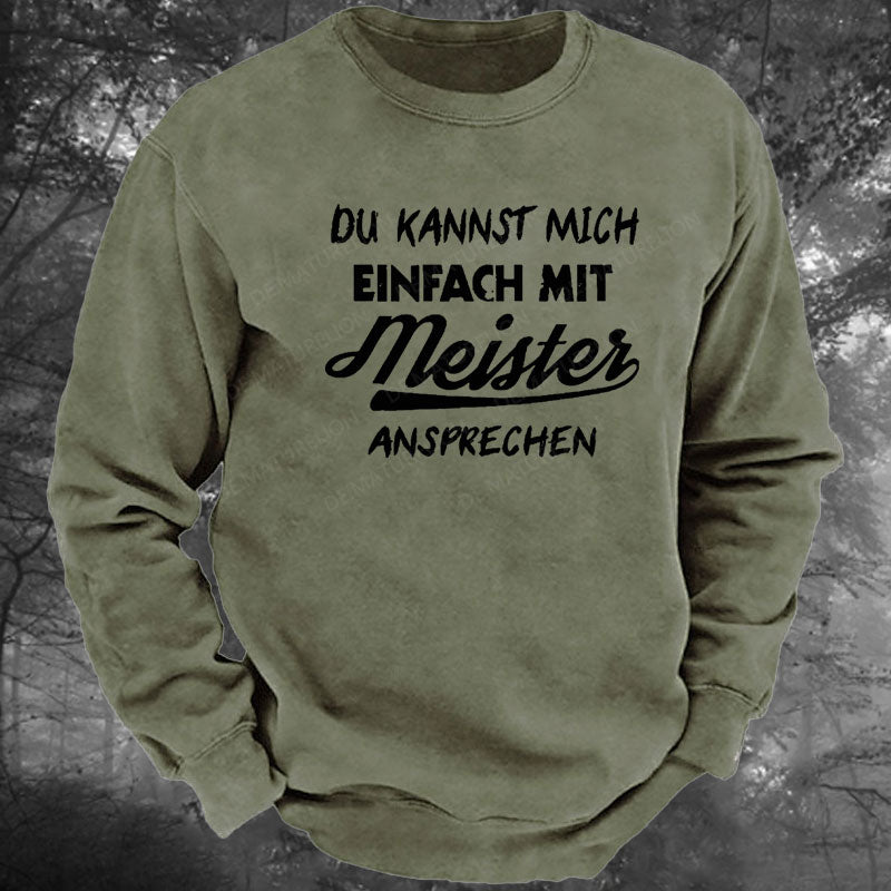 Du Kannst Mich Einfach Mit Meister Ansprechen Gewaschenes Sweatshirt