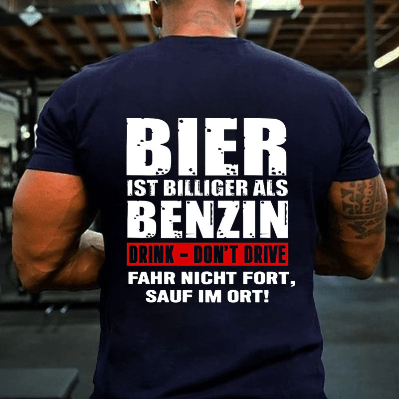 Bier ist billiger als Benzin T-Shirt