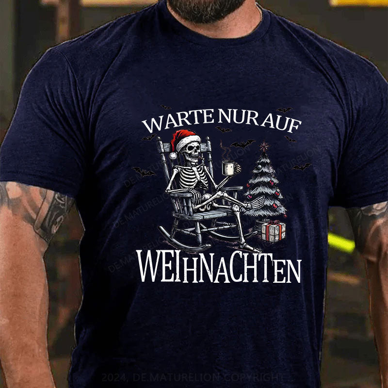 Warte Nur Auf Weihnachten T-Shirt