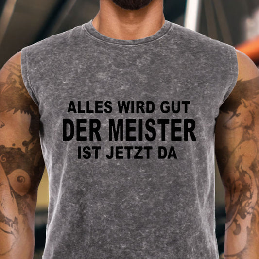 Alles Wird Gut Der Meister Ist Jetzt Da Tank Top